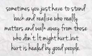... from those who don t it might hurt but hurt is healed by good people