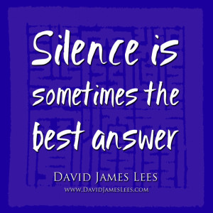 Silence is sometimes the best answer. #DavidJamesLees #Spirituality # ...