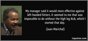More Juan Marichal Quotes