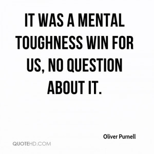 It was a mental toughness win for us, no question about it.