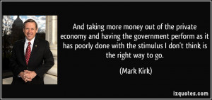 And taking more money out of the private economy and having the ...