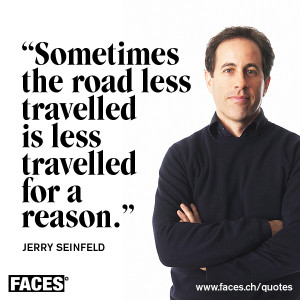 Jerry Seinfeld - Sometimes the road less travelled