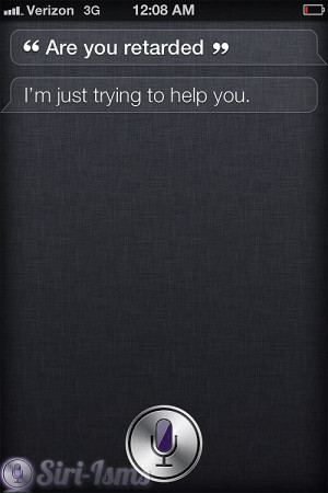 Are You Retarded?~ Siri Quotes
