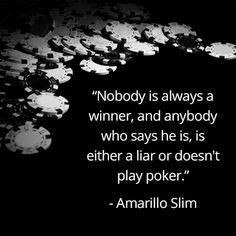 ... either a liar or doesn't play poker.