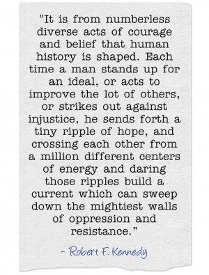 ... mightiest walls of oppression and resistance.” ~ Robert F. Kennedy