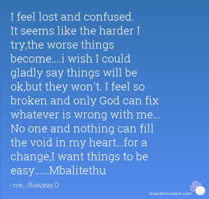 Feeling Confused Quotes i Feel Lost And Confused