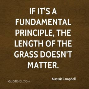 alastair campbell quote if its a fundamental principle the length of