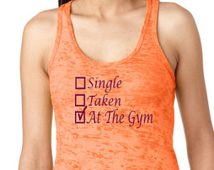 Funny Workout Tank- Single Taken at the Gym Ladies Burnout Racer Back ...