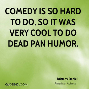 Brittany Daniel Humor Quotes