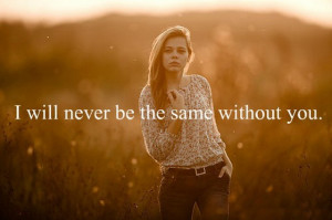 will never be the same without you