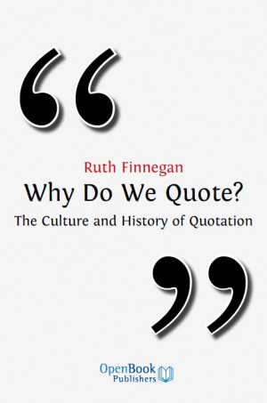 Ruth Finnegan, Why Do We Quote? The Culture and History of Quotation ...