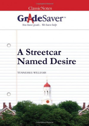 GradeSaver (TM) ClassicNotes A Streetcar Named Desire: Study Guide