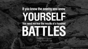 If you know the enemy and know yourself you need not fear the results ...