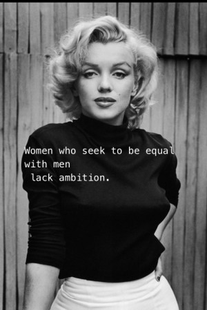 Women who seek to be equal with men lack ambition