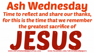 Remember the Greatest Sacrifice of Jesus Christ in Ash Wednesday