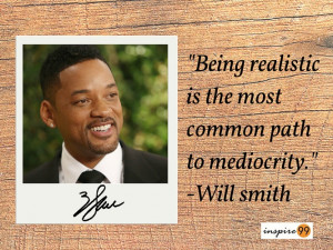 positive quotes, will smith being realistic quote, being realistic ...