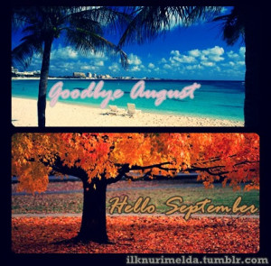 Goodbye August - Hello September