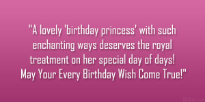 ... on her special day of days! May Your Every Birthday Wish Come True