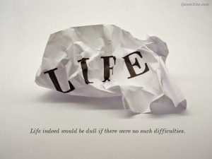 File Name : life-indeed-would-dull-there-were-such-difficulties-1 ...
