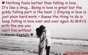 ... feels better than falling in loveits like a drug being in love quote