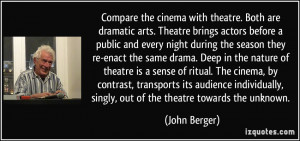 Compare the cinema with theatre. Both are dramatic arts. Theatre ...