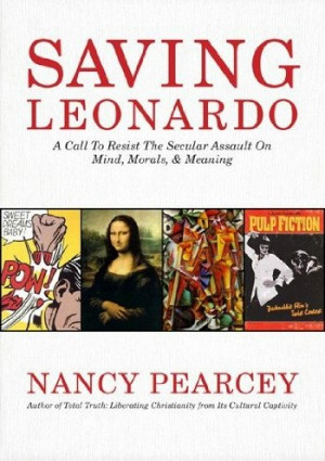 ... new survey of art history (and more) by Nancy Pearcey: Saving Leonardo