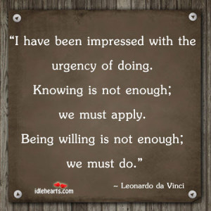 IdleHearts / Quotes / I Have Been Impressed With The Urgency Of Doing ...