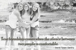 friendship-thoughts-quotes-David-Tyson-Gentry-true-friendship-silence ...
