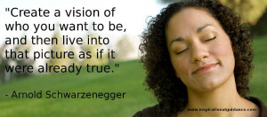 The power of visualization. To be able to see what you desire and feel ...