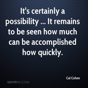 cal-cohen-quote-its-certainly-a-possibility-it-remains-to-be-seen-how ...