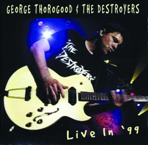 George Thorogood & The Destroyers - George Thorogood & The Destroyers ...