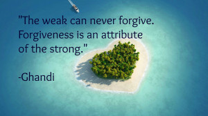 Forgiveness is an attribute of the strong
