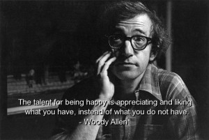 Woody allen, quotes, sayings, talent, happy, positive, cute