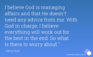 believe God is managing affairs and that He doesn't need any advice ...