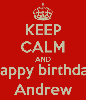 KEEP CALM AND Happy birthday Andrew