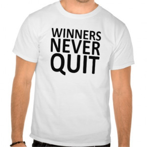 Winners Never Quit Quote Tshirt