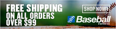 Free Shipping on all orders over $99 BaseballExpress.com