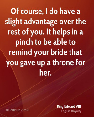 Of course, I do have a slight advantage over the rest of you. It helps ...