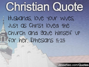 Husbands, love your wives, just as Christ loved the church and gave ...