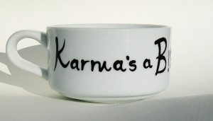 Karma's a bitch, if you've been 1. - Coffee / Soup Cup / Hand Painted ...