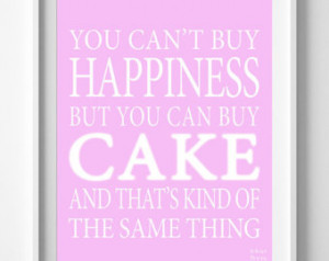 Cake Quotes Poster, Can't buy Happiness, typographic art, Kind Of Same ...