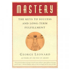 ... - The Key To Success and Long Term Fulfillment – George Leonard