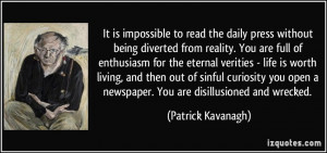 ... you open a newspaper. You are disillusioned and wrecked. - Patrick