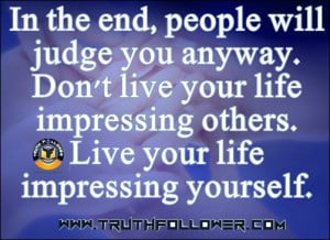 In+the+end,+people+will+judge+you+anyway+quotes+n+sayings.jpg