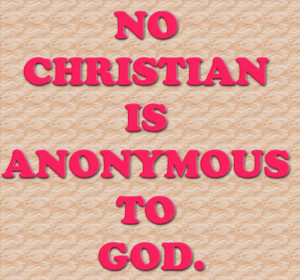 no-christian-is-anonymous-to-god-christian-quote.jpg