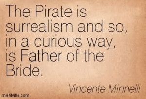 ... And So In A Curious Way Is Father Of The Bride - Pirate Quote