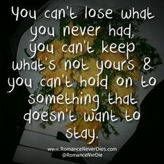 You Can't Lose Something You Never Had Love Quote -http://www ...