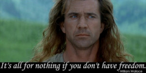 Braveheart. Freedom. Mel Gibson.