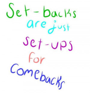 Fuelisms : Setbacks are just set-ups for comebacks.