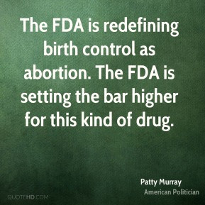 Patty Murray - The FDA is redefining birth control as abortion. The ...